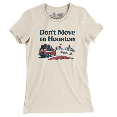 Don't Move To Houston Women's T-Shirt-Allegiant Goods Co. Vintage Sports Apparel