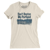 Don't Boston My Portland Women's T-Shirt-Natural-Allegiant Goods Co. Vintage Sports Apparel