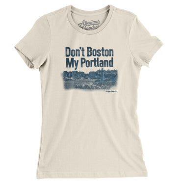 Don't Boston My Portland Women's T-Shirt-Natural-Allegiant Goods Co. Vintage Sports Apparel