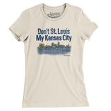 Don't St. Louis My Kansas City Women's T-Shirt-Natural-Allegiant Goods Co. Vintage Sports Apparel