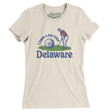 I Have A Tee Time In Delaware Women's T-Shirt-Natural-Allegiant Goods Co. Vintage Sports Apparel