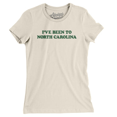 I've Been To North Carolina Women's T-Shirt-Allegiant Goods Co. Vintage Sports Apparel
