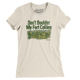 Don't Boulder My Fort Collins Women's T-Shirt-Natural-Allegiant Goods Co. Vintage Sports Apparel