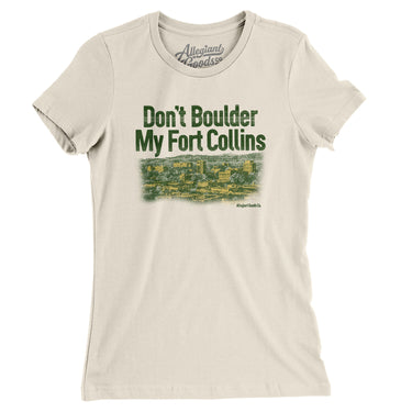 Don't Boulder My Fort Collins Women's T-Shirt-Natural-Allegiant Goods Co. Vintage Sports Apparel