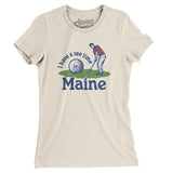 I Have A Tee Time In Maine Women's T-Shirt-Natural-Allegiant Goods Co. Vintage Sports Apparel