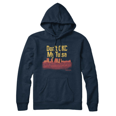 Don't Okc My Tulsa Hoodie-Allegiant Goods Co. Vintage Sports Apparel