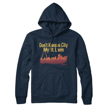 Don't Kansas City My St. Louis Hoodie-Allegiant Goods Co. Vintage Sports Apparel