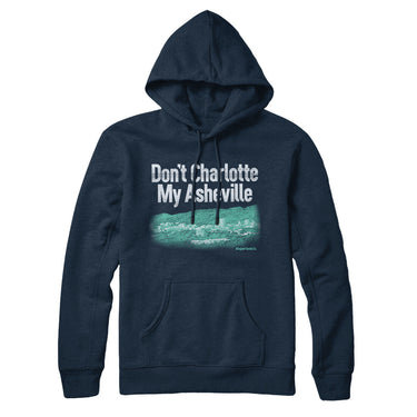 Don't Charlotte My Asheville Hoodie-Allegiant Goods Co. Vintage Sports Apparel