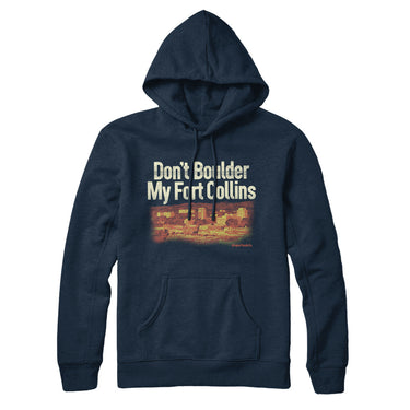 Don't Boulder My Fort Collins Hoodie-Allegiant Goods Co. Vintage Sports Apparel