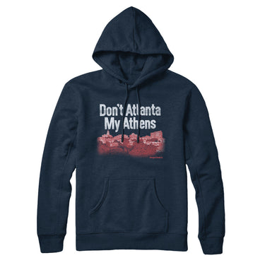 Don't Atlanta My Athens Hoodie-Allegiant Goods Co. Vintage Sports Apparel