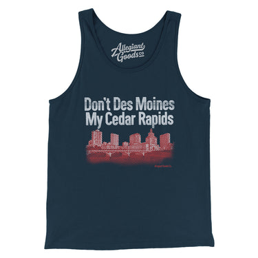 Don't Des Moines My Cedar Rapids Men/Unisex Tank Top-Allegiant Goods Co. Vintage Sports Apparel