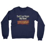 Don't Las Vegas My Reno Midweight French Terry Crewneck Sweatshirt-Allegiant Goods Co. Vintage Sports Apparel