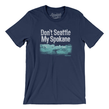 Don't Seattle My Spokane Men/Unisex T-Shirt-Navy-Allegiant Goods Co. Vintage Sports Apparel