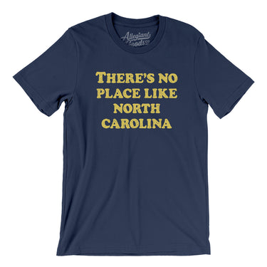 There's No Place Like North Carolina Men/Unisex T-Shirt-Allegiant Goods Co. Vintage Sports Apparel