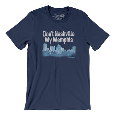 Don't Nashville My Memphis Men/Unisex T-Shirt-Allegiant Goods Co. Vintage Sports Apparel