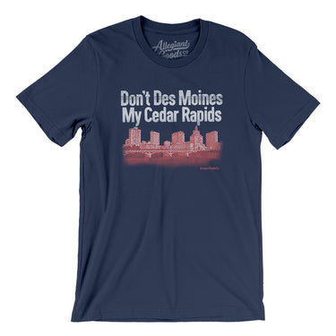 Don't Des Moines My Cedar Rapids Men/Unisex T-Shirt-Navy-Allegiant Goods Co. Vintage Sports Apparel