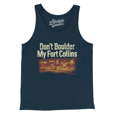 Don't Boulder My Fort Collins Men/Unisex Tank Top-Navy-Allegiant Goods Co. Vintage Sports Apparel