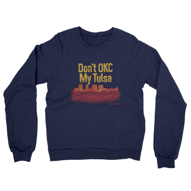 Don't Okc My Tulsa Midweight French Terry Crewneck Sweatshirt-Allegiant Goods Co. Vintage Sports Apparel