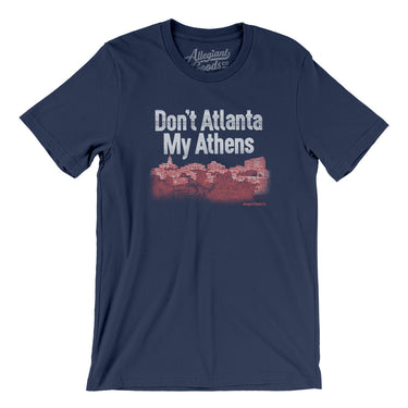 Don't Atlanta My Athens Men/Unisex T-Shirt-Allegiant Goods Co. Vintage Sports Apparel