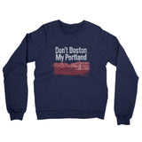 Don't Boston My Portland Midweight French Terry Crewneck Sweatshirt-Navy-Allegiant Goods Co. Vintage Sports Apparel
