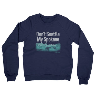 Don't Seattle My Spokane Midweight French Terry Crewneck Sweatshirt-Navy-Allegiant Goods Co. Vintage Sports Apparel