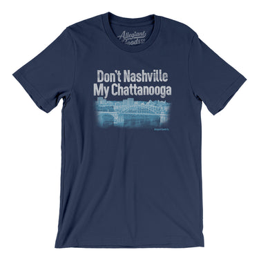 Don't Nashville My Chattanooga Men/Unisex T-Shirt-Navy-Allegiant Goods Co. Vintage Sports Apparel