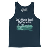 Don't Myrtle Beach My Charleston Men/Unisex Tank Top-Allegiant Goods Co. Vintage Sports Apparel