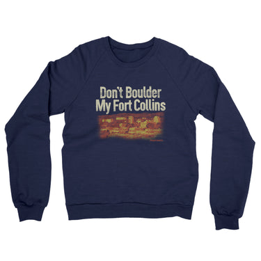 Don't Boulder My Fort Collins Midweight French Terry Crewneck Sweatshirt-Navy-Allegiant Goods Co. Vintage Sports Apparel