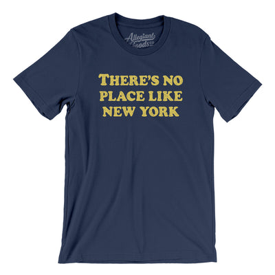 There's No Place Like New York Men/Unisex T-Shirt-Navy-Allegiant Goods Co. Vintage Sports Apparel