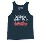 Don't Dallas My Fort Worth Men/Unisex Tank Top-Allegiant Goods Co. Vintage Sports Apparel