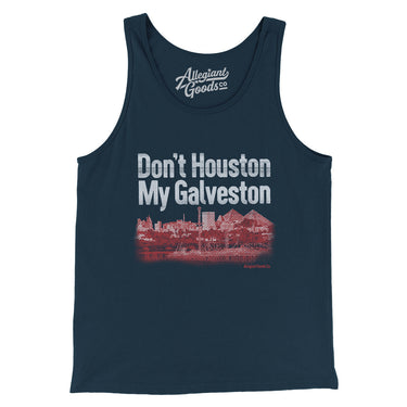 Don't Houston My Galveston Men/Unisex Tank Top-Allegiant Goods Co. Vintage Sports Apparel