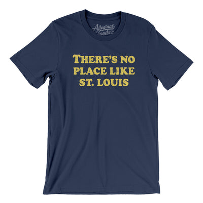 There's No Place Like St. Louis Men/Unisex T-Shirt-Navy-Allegiant Goods Co. Vintage Sports Apparel