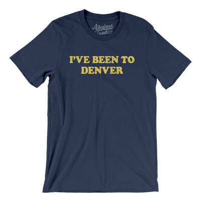 I've Been To Denver Men/Unisex T-Shirt-Navy-Allegiant Goods Co. Vintage Sports Apparel