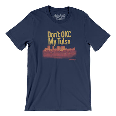Don't Okc My Tulsa Men/Unisex T-Shirt-Allegiant Goods Co. Vintage Sports Apparel