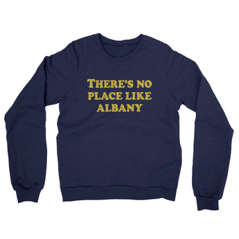 There's No Place Like Albany Midweight French Terry Crewneck Sweatshirt-Allegiant Goods Co. Vintage Sports Apparel
