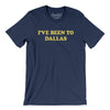 I've Been To Dallas Men/Unisex T-Shirt-Navy-Allegiant Goods Co. Vintage Sports Apparel