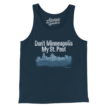 Don't Minneapolis My St. Paul Men/Unisex Tank Top-Allegiant Goods Co. Vintage Sports Apparel