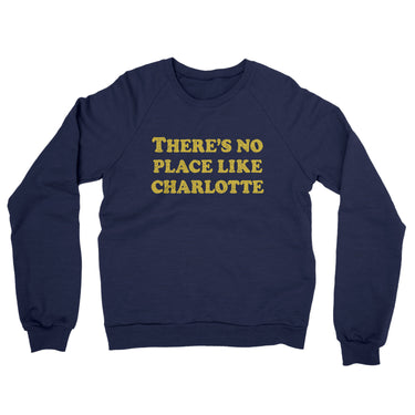 There's No Place Like Charlotte Midweight French Terry Crewneck Sweatshirt-Allegiant Goods Co. Vintage Sports Apparel