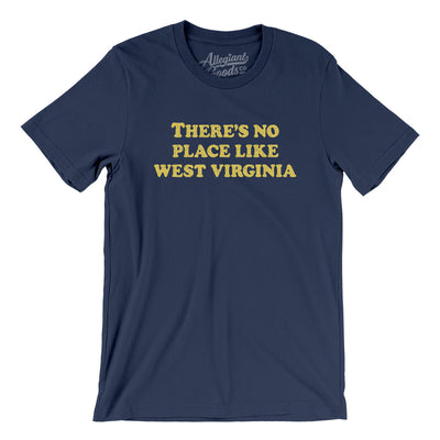 There's No Place Like West Virginia Men/Unisex T-Shirt-Navy-Allegiant Goods Co. Vintage Sports Apparel