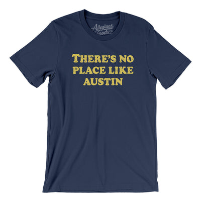 There's No Place Like Austin Men/Unisex T-Shirt-Navy-Allegiant Goods Co. Vintage Sports Apparel