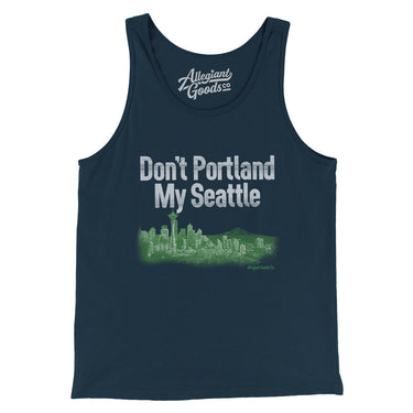 Don't Portland My Seattle Men/Unisex Tank Top-Allegiant Goods Co. Vintage Sports Apparel