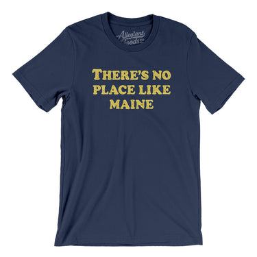 There's No Place Like Maine Men/Unisex T-Shirt-Allegiant Goods Co. Vintage Sports Apparel