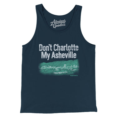 Don't Charlotte My Asheville Men/Unisex Tank Top-Allegiant Goods Co. Vintage Sports Apparel