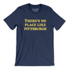 There's No Place Like Pittsburgh Men/Unisex T-Shirt-Navy-Allegiant Goods Co. Vintage Sports Apparel