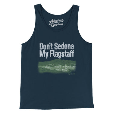 Don't Sedona My Flagstaff Men/Unisex Tank Top-Allegiant Goods Co. Vintage Sports Apparel
