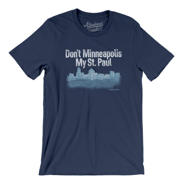 Don't Minneapolis My St. Paul Men/Unisex T-Shirt-Navy-Allegiant Goods Co. Vintage Sports Apparel