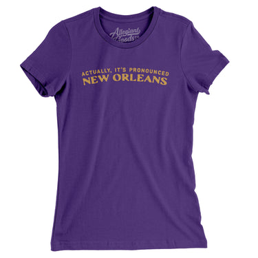 Actually It's Pronounced New Orleans Women's T-Shirt-Purple Rush-Allegiant Goods Co. Vintage Sports Apparel