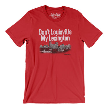 Don't Louisville My Lexington Men/Unisex T-Shirt-Red-Allegiant Goods Co. Vintage Sports Apparel