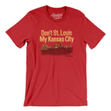 Don't St. Louis My Kansas City Men/Unisex T-Shirt-Red-Allegiant Goods Co. Vintage Sports Apparel