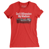 Don't Milwaukee My Madison Women's T-Shirt-Red-Allegiant Goods Co. Vintage Sports Apparel